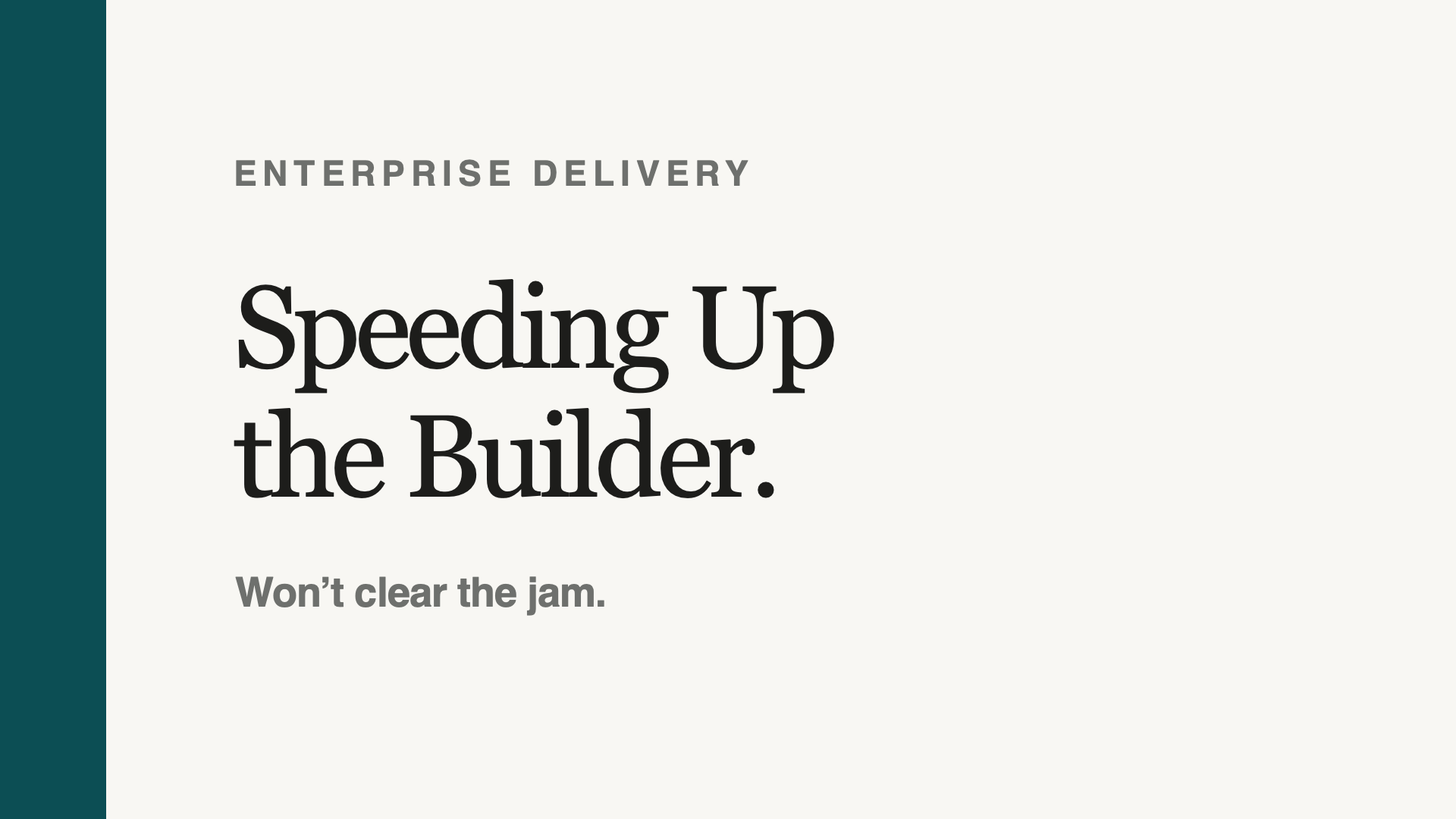 Speeding Up the Builder Won’t Clear the Jam: Why Most Digital Transformations Fail to Deliver Impact