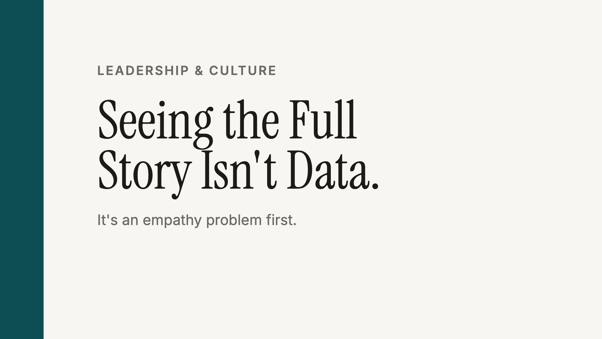 Seeing the Full Story Isn’t a Data Problem. It’s an Empathy Problem.