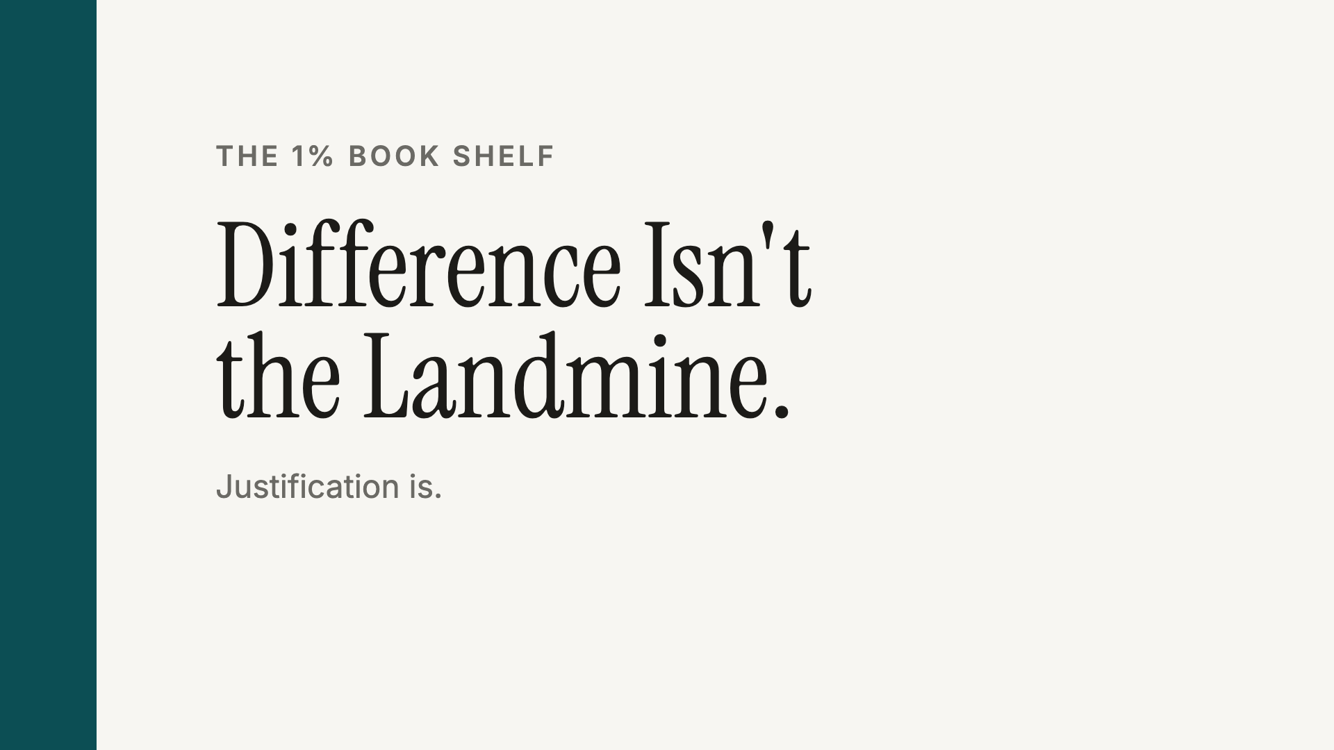 Difference Isn’t the Landmine. Justification Is.