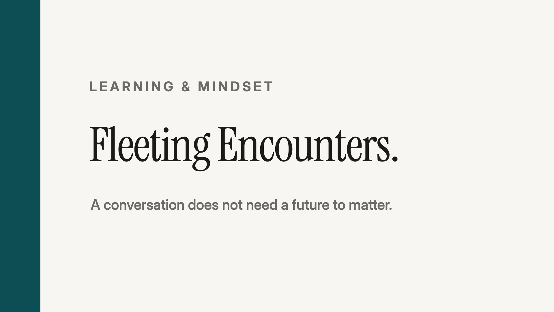 The Hidden Value of Fleeting Encounters in a Transactional World